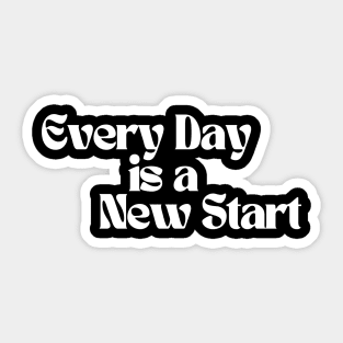 Every Day Is A New Start. Retro Vintage Motivational and Inspirational Saying. White Sticker